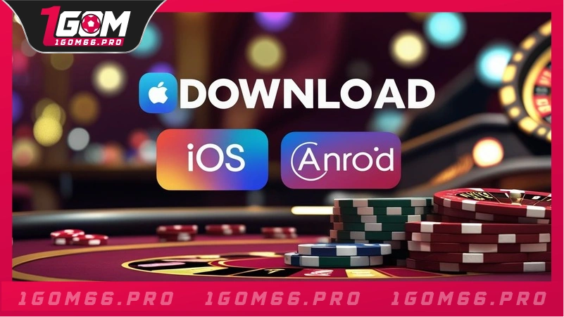 Tải App 1GOM nhanh chóng và thuận tiện